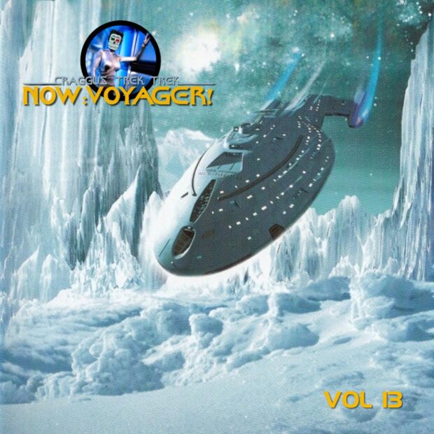 Craggus’ Trek Trek: Now, Voyager! Vol 13